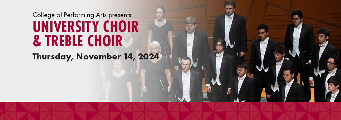 College of Performing Arts presents: University Choir & Treble Choir  Thursday, November 14, 2024