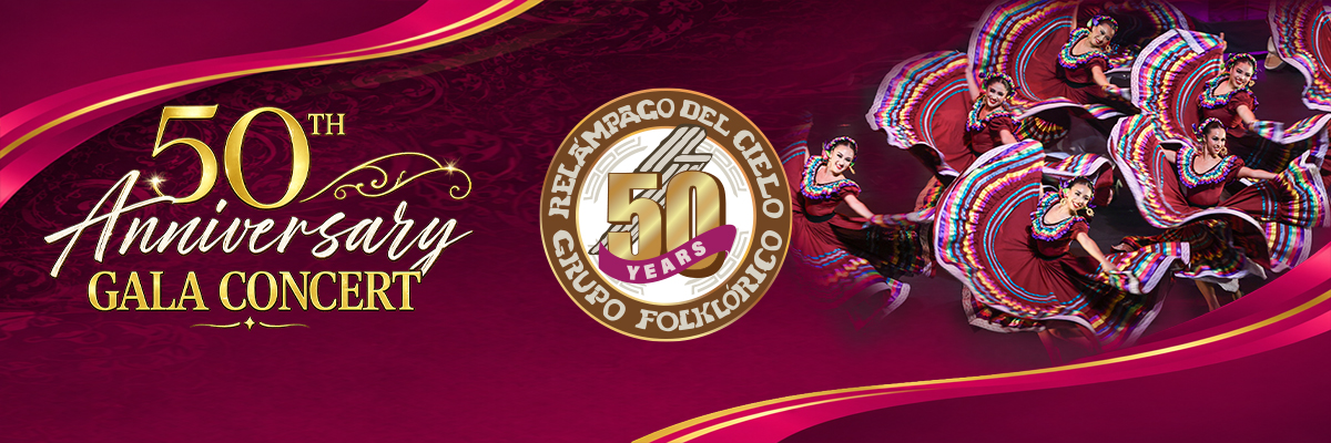 Maroon banner with Relampago Del Cielo dancers in colorful skirts on the right side of text which reads "50th Anniversary Gala Concert". In the middle is a medallion around "50 Years" with text around that says "Relampago del Cielo Grupo Folklorico".