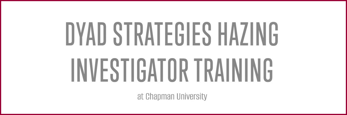Dyad Strategies Hazing Investigator Training at Chapman University.